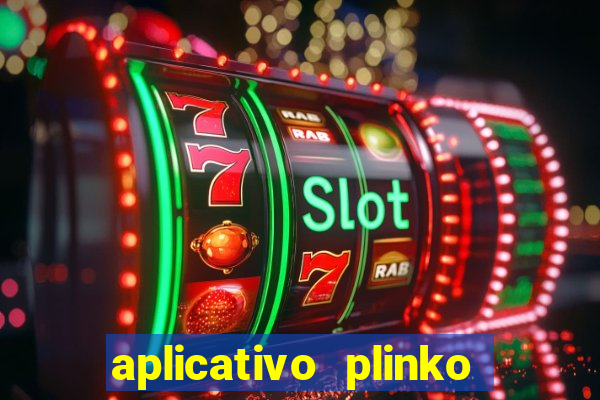 aplicativo plinko paga mesmo